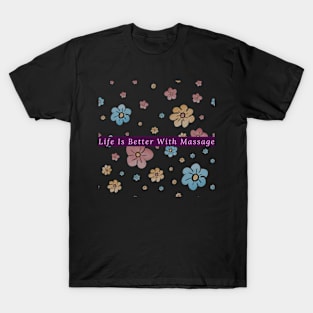 Life Is Better With Massage T-Shirt